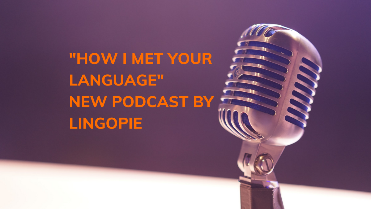 "How I met your language" is the new podcast launched by Lingopie