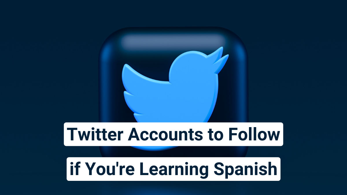 8 Twitter Accounts You Must Follow if You Are Learning Spanish