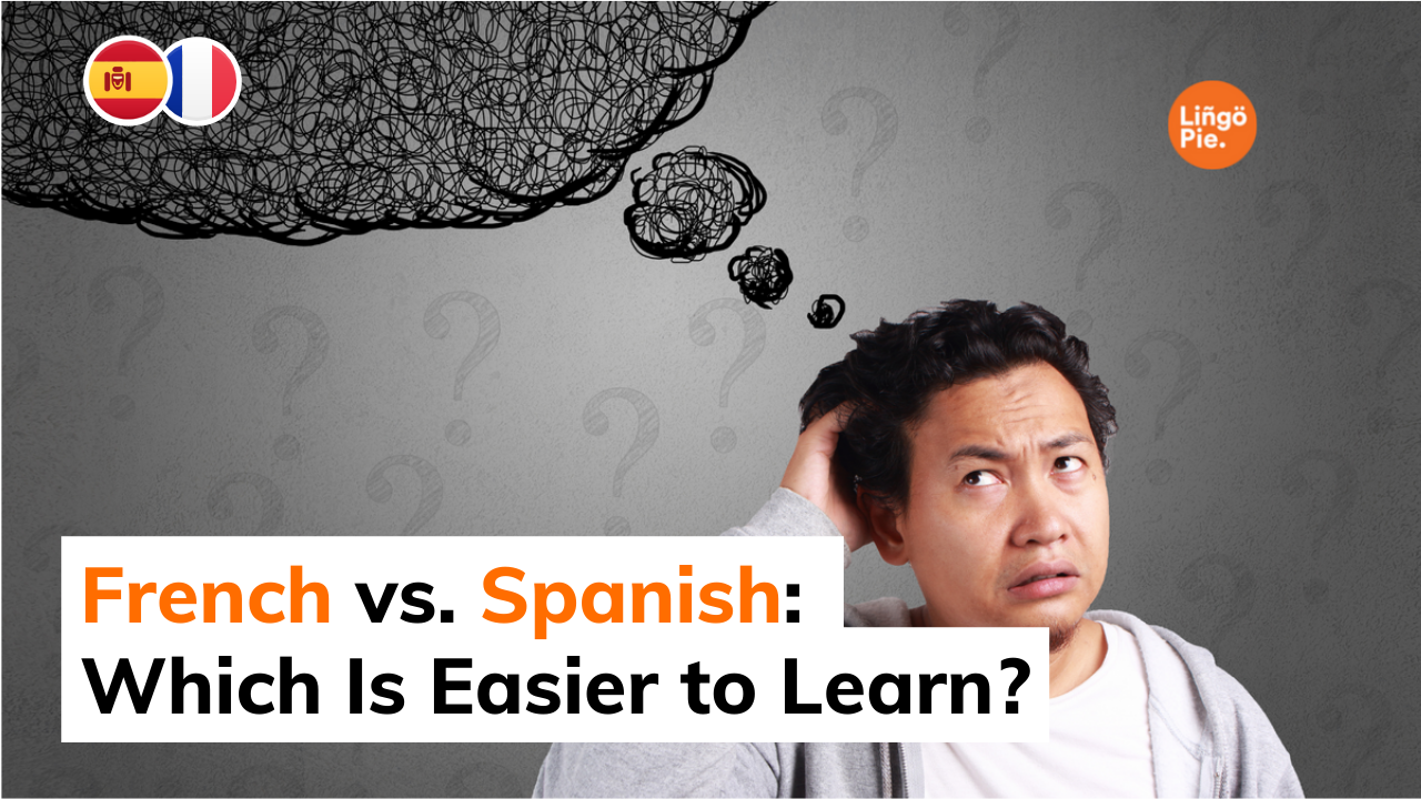 French vs. Spanish: Which Is Easier to Learn?