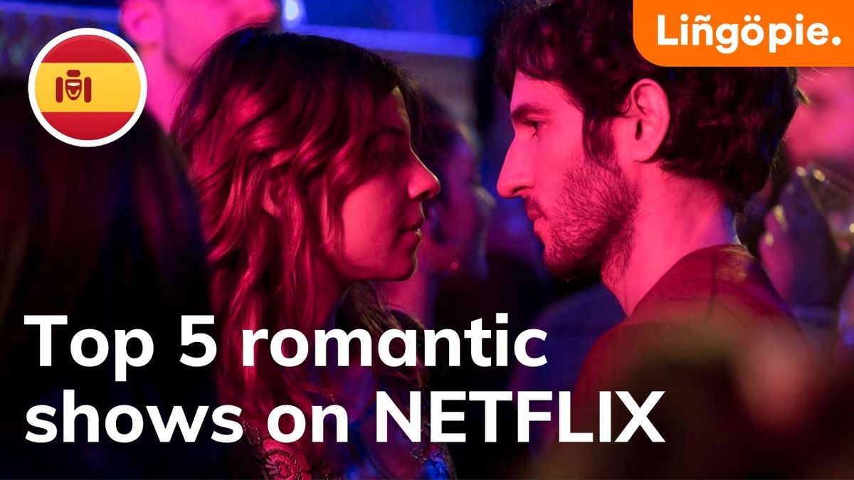 Best Romantic Shows to learn Spanish on Netflix | Valentine's day