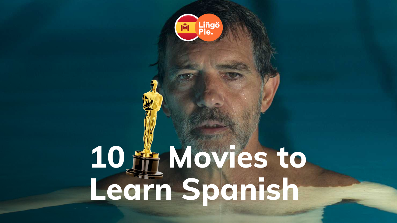 10 Movies to Learn Spanish that won the Oscar (Or ALMOST!)
