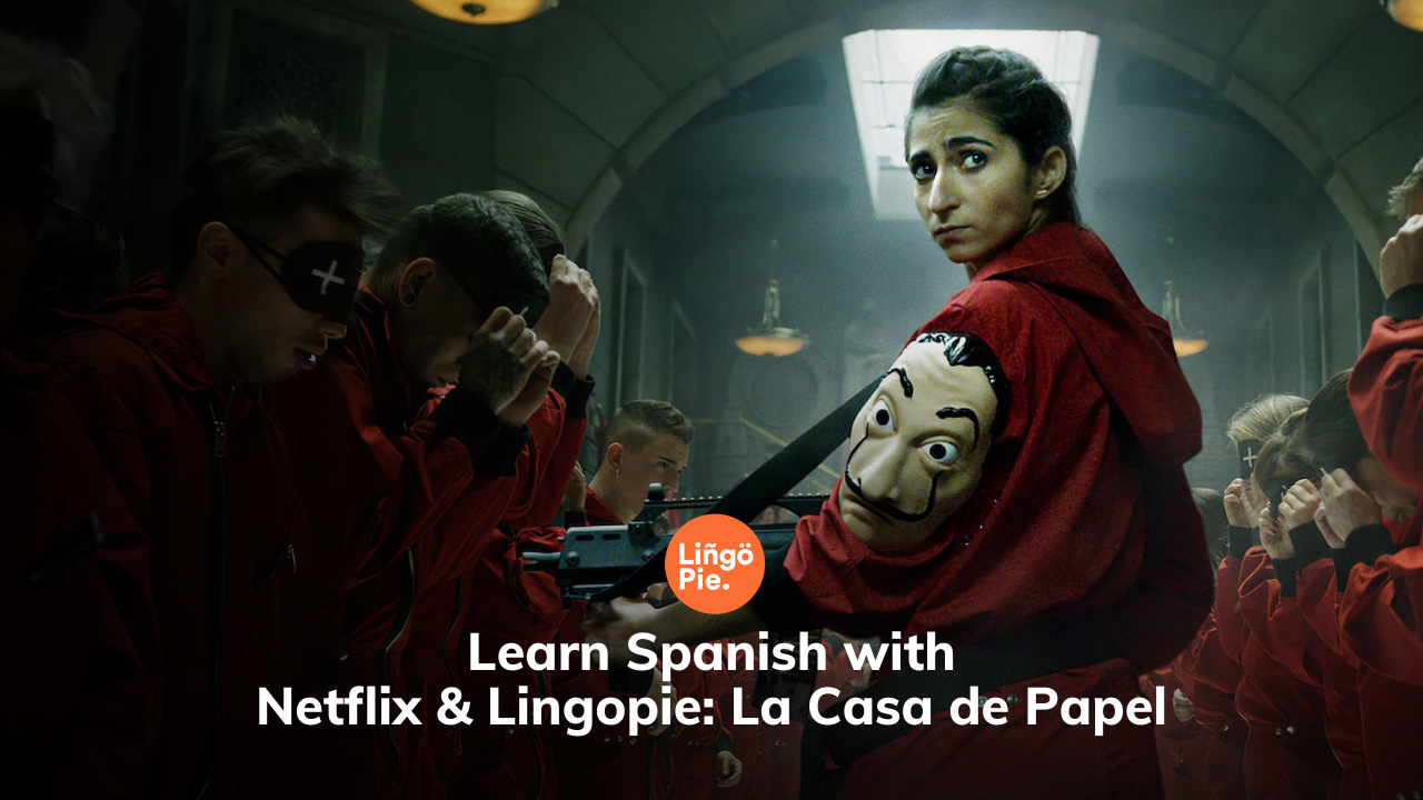 Learn Spanish with La Casa de Papel [Money Heist] on Netflix