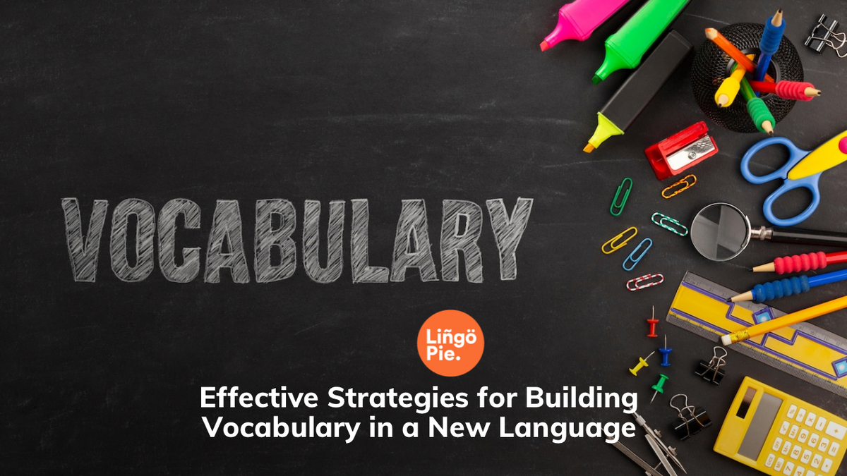 Effective Strategies for Building Vocabulary in a New Language