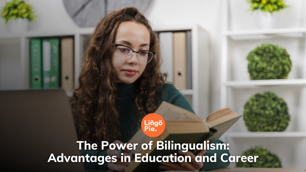 The Power of Bilingualism: Advantages in Education and Career