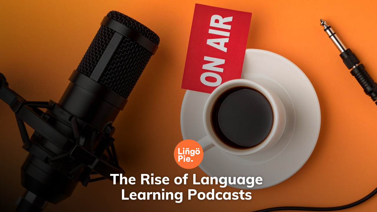 The Rise of Language Learning Podcasts: Exploring the Audio Learning Revolution