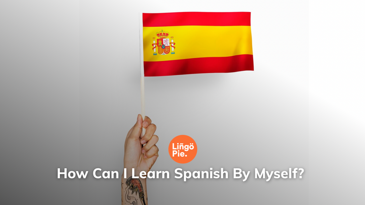 How Can I Learn Spanish By Myself?