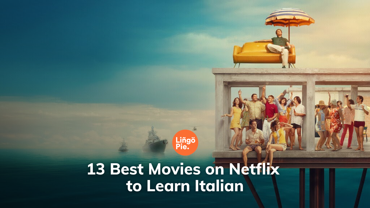 13 Best Films on Netflix to Learn Italian [For Beginners]