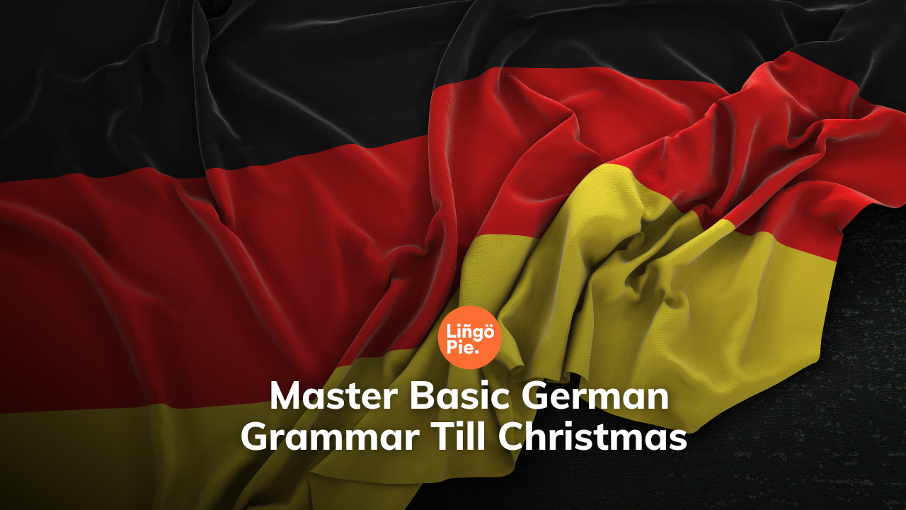 Master Basic German Grammar Till Christmas