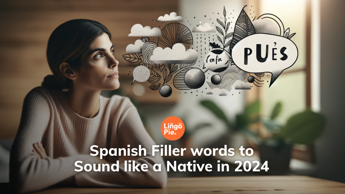 14 Spanish Filler words to Sound like a Native in 2024