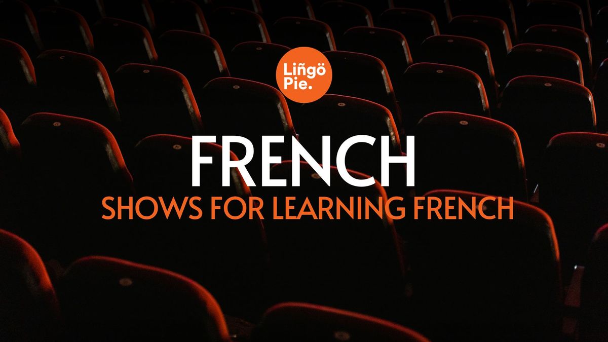 14 Best French Shows To Learn French On Netflix