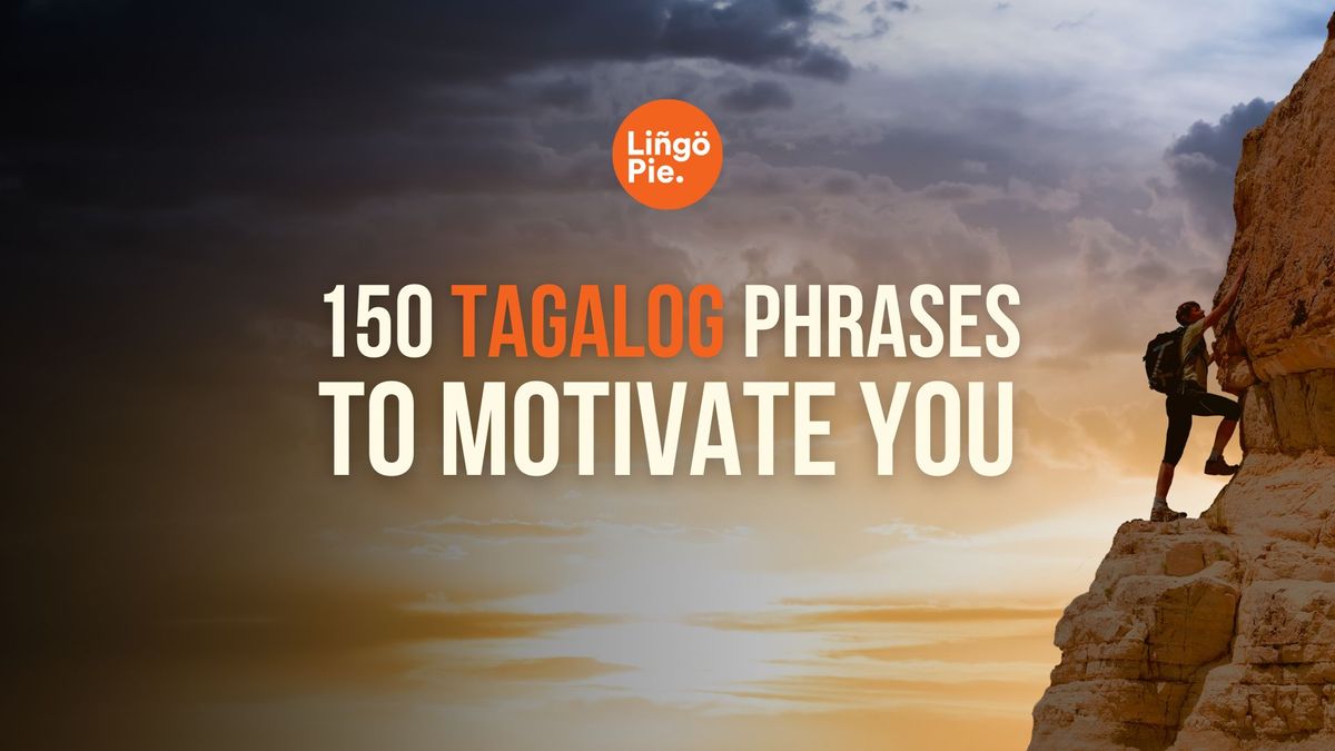 150 Tagalog Motivational Phrases To Inspire Your Family And Friends