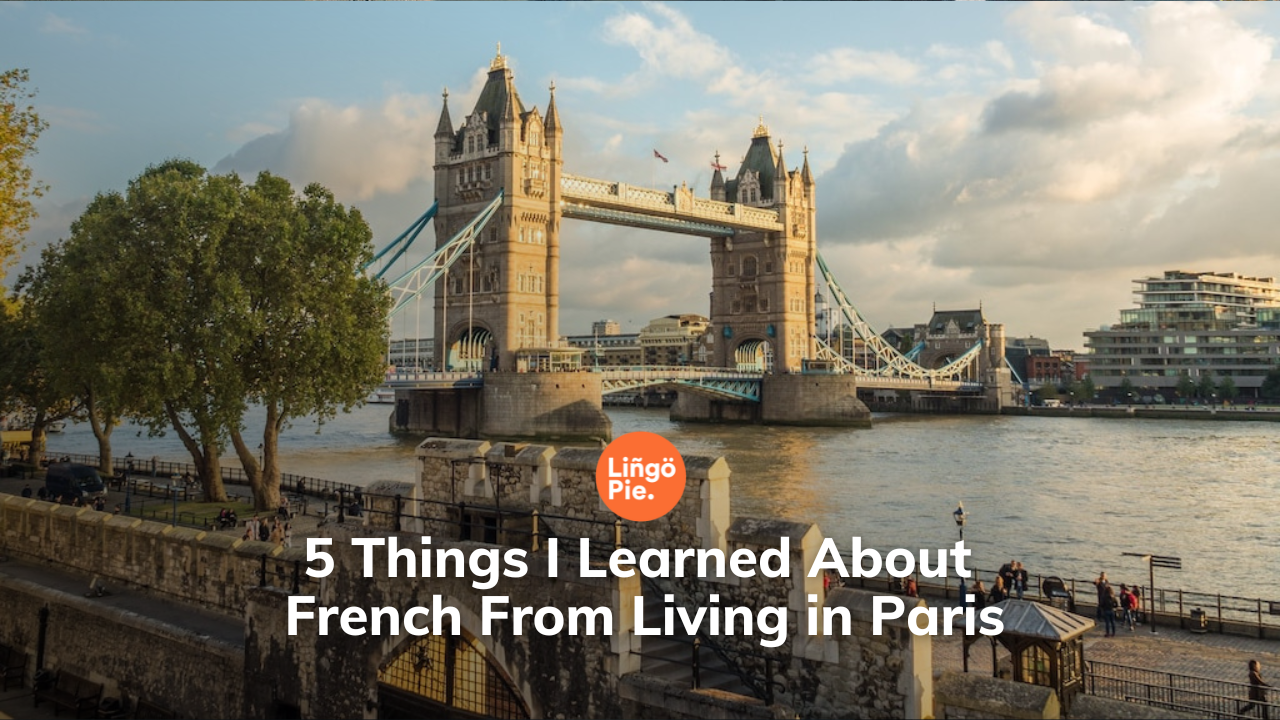 ​​5 Things I Learned About French From Living in Paris