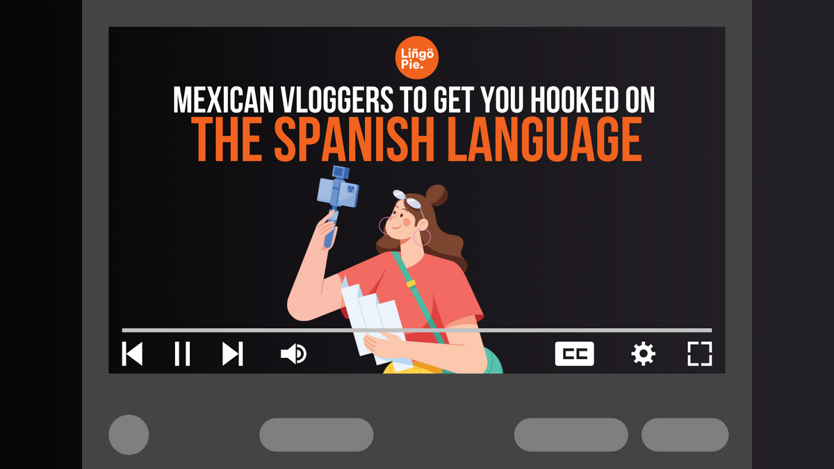 8 Mexican Vloggers To Get You Hooked On The Spanish Language