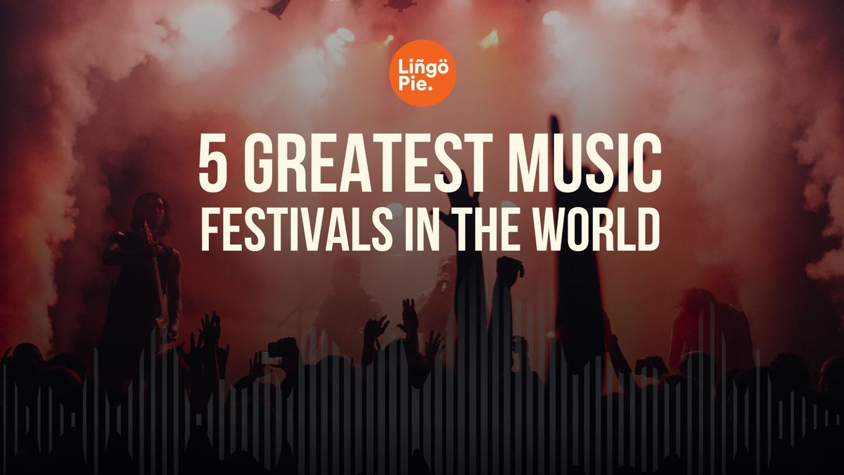 5 Greatest Music Festivals In The World