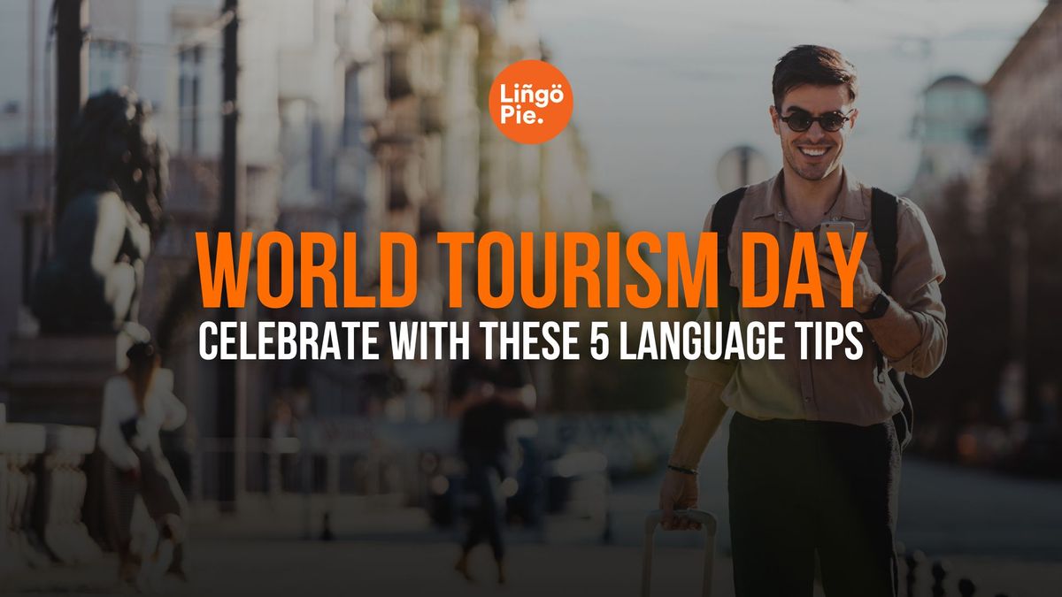 Celebrate World Tourism Day with These 5 Best Language Tips