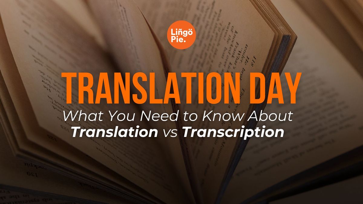 Translation vs Transcription: What You Need to Know This International Translation Day