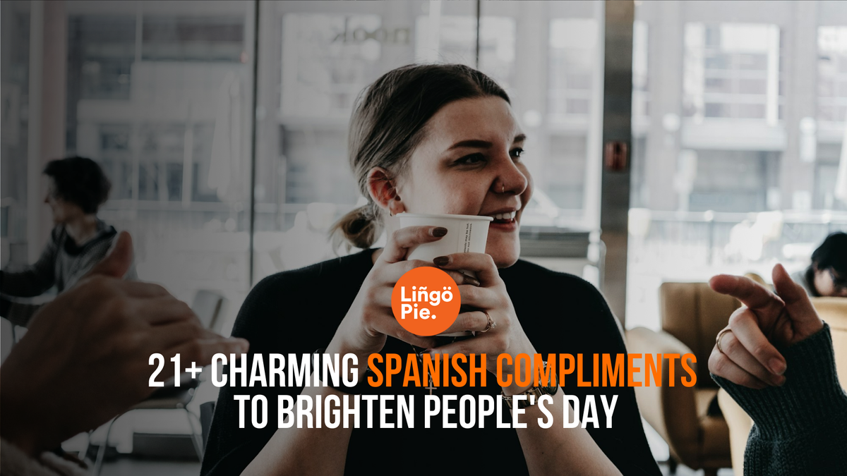 21+ Charming Spanish Compliments to Brighten People's Day