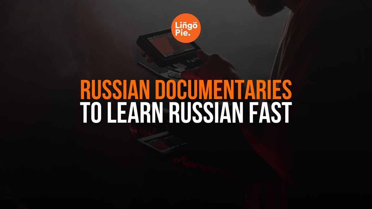 Russian Documentaries To Watch To Learn Russian