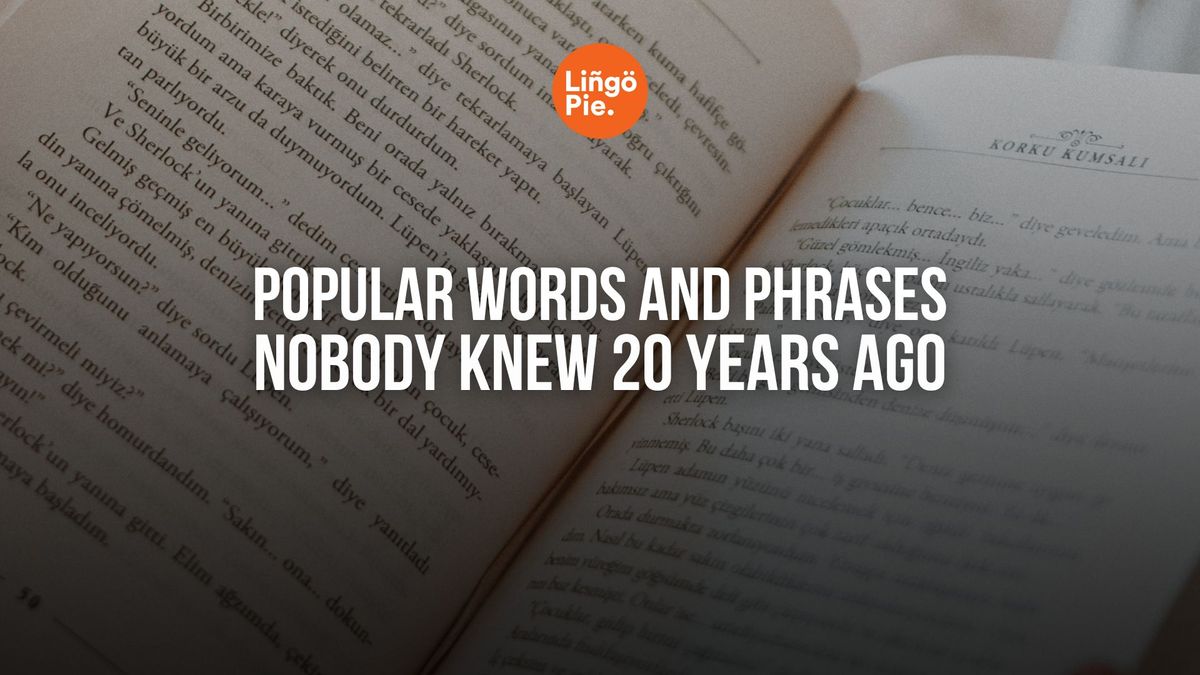 17 Popular Words and Phrases That Nobody Knew 20 Years Ago