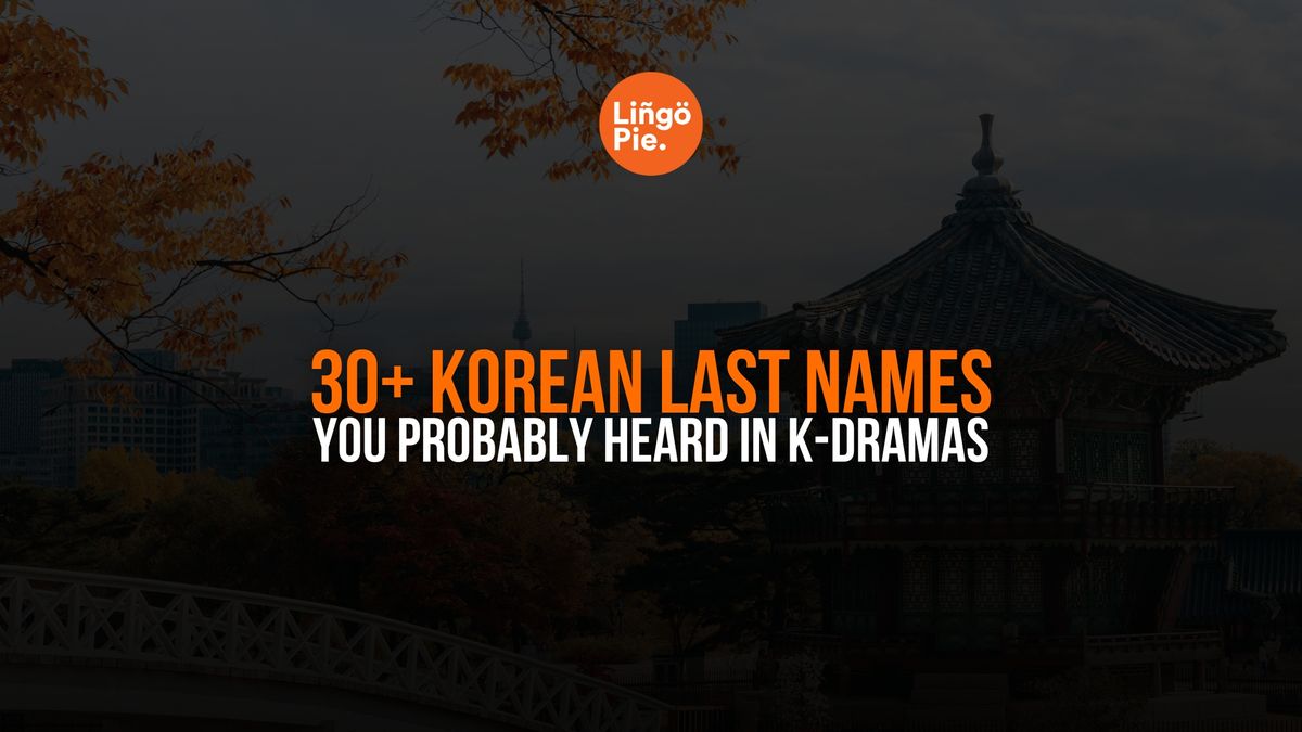 30+ Korean Last Names You Probably Heard In K-Dramas