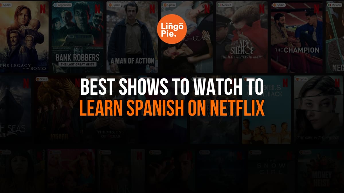 17 Best Shows To Watch To Learn Spanish On Netflix