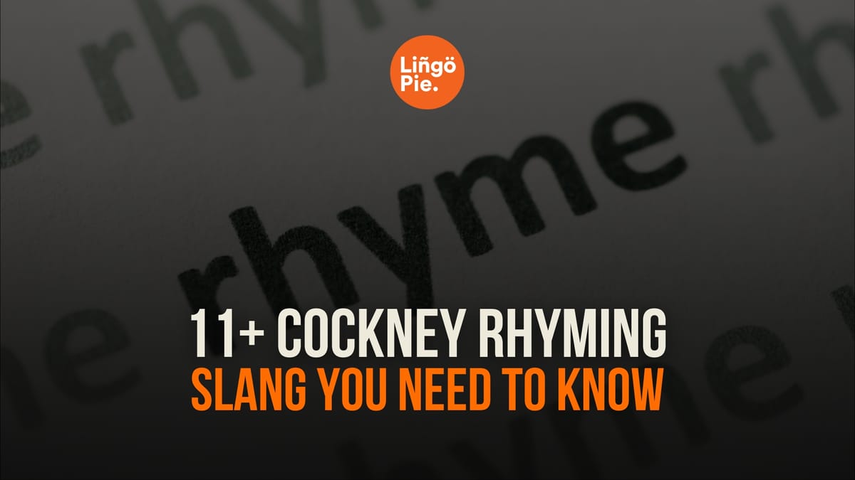 11+ Cockney Rhyming Slang You Need To Know