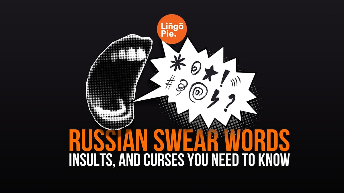 14+ Crazy Russian Swear Words, Insults, And Curses You Need To Know