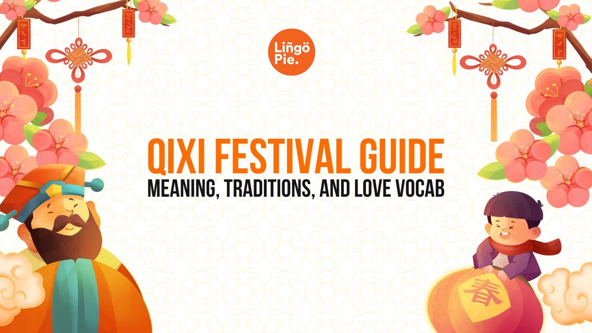 Qixi Festival Guide: Meaning, Traditions, and Chinese Love Vocabulary [Guide]