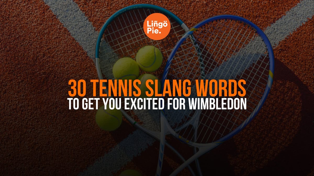 30 Tennis Slang Words To Get You Excited For Wimbledon
