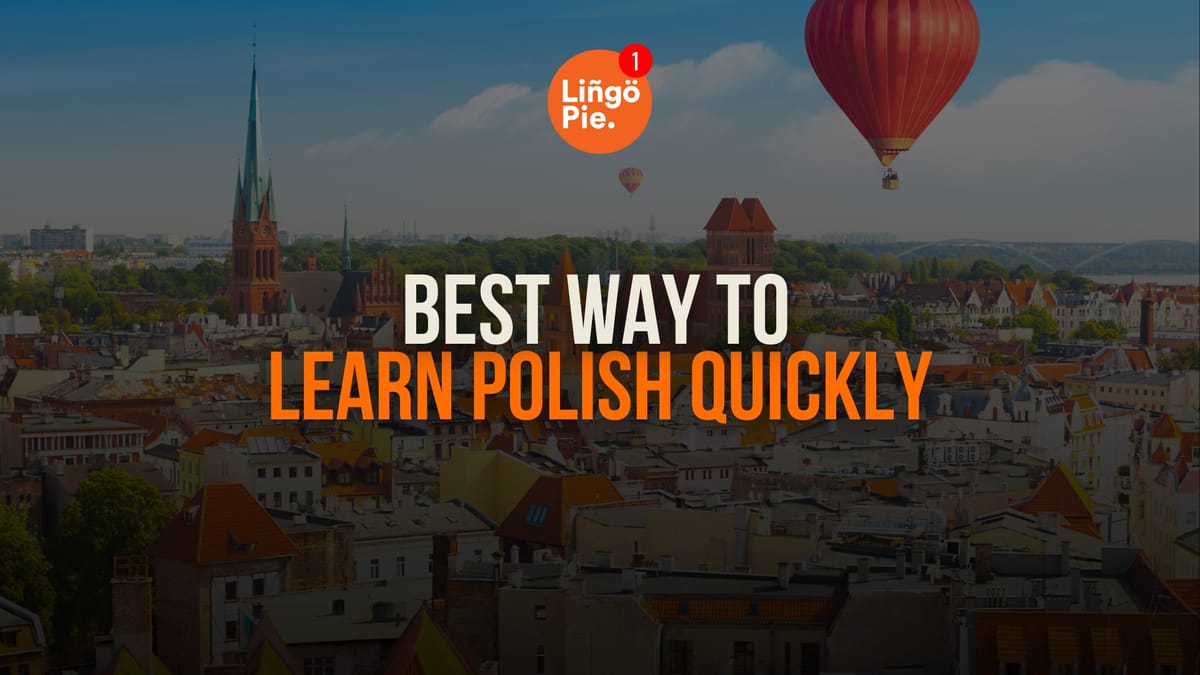 What’s The Best Way To Learn Polish Quickly? [Guide]