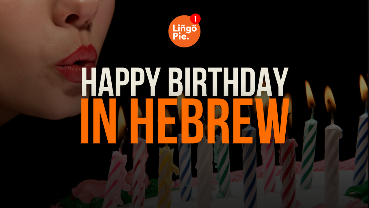 How To Say Happy Birthday In Hebrew Like A Native Speaker [Guide 2025]