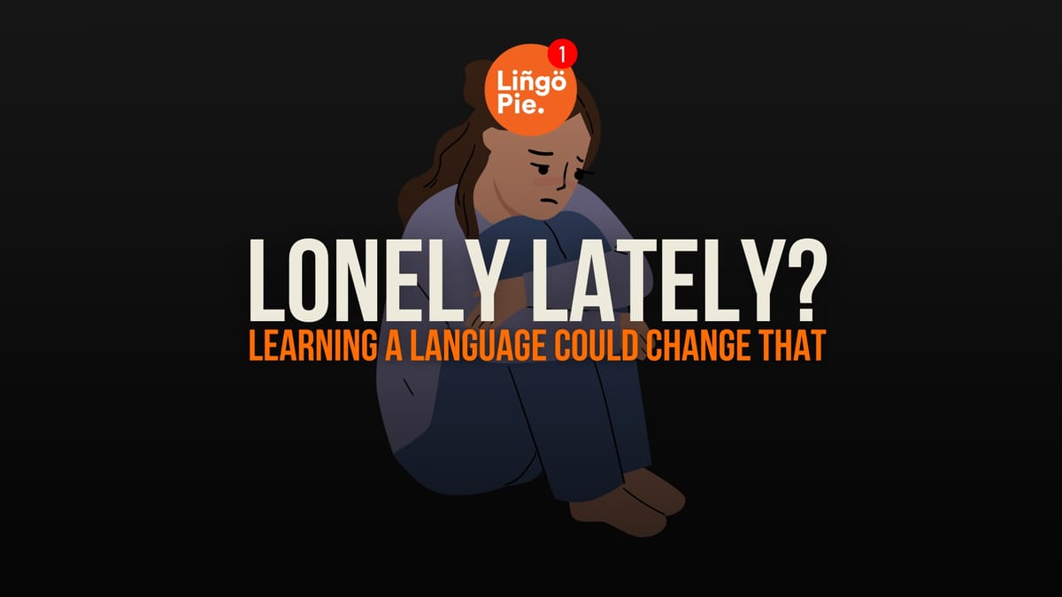 Lonely Lately? Learning a Language Could Change That