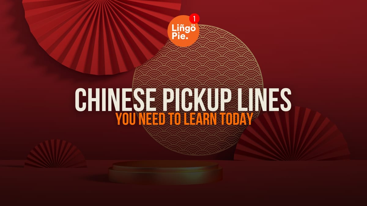 10 Chinese Pickup Lines You Need To Learn Today