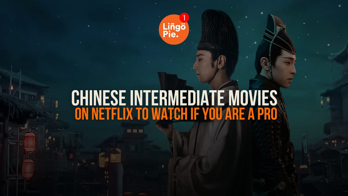9 Chinese Intermediate Movies on Netflix to Watch if You Are a Pro