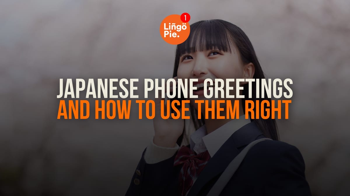 28+ Basic Japanese Phone Greetings And How to Use Them Right