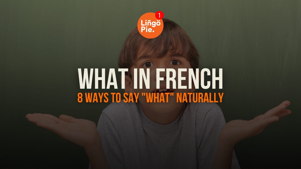 What In French: 8 Ways To Say "What" Naturally