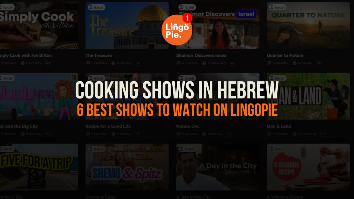 Cooking Shows In Hebrew: 6 Best Shows To Watch On Lingopie
