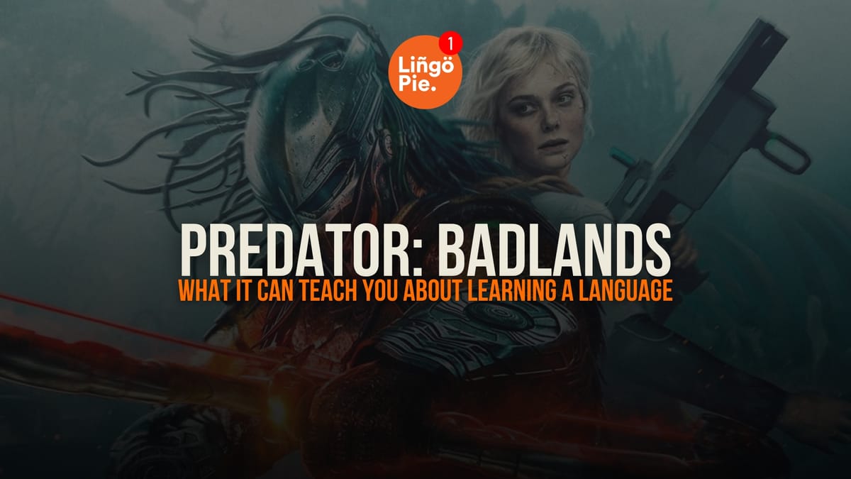 What Predator: Badlands Can Teach You About Learning a Language [2025]