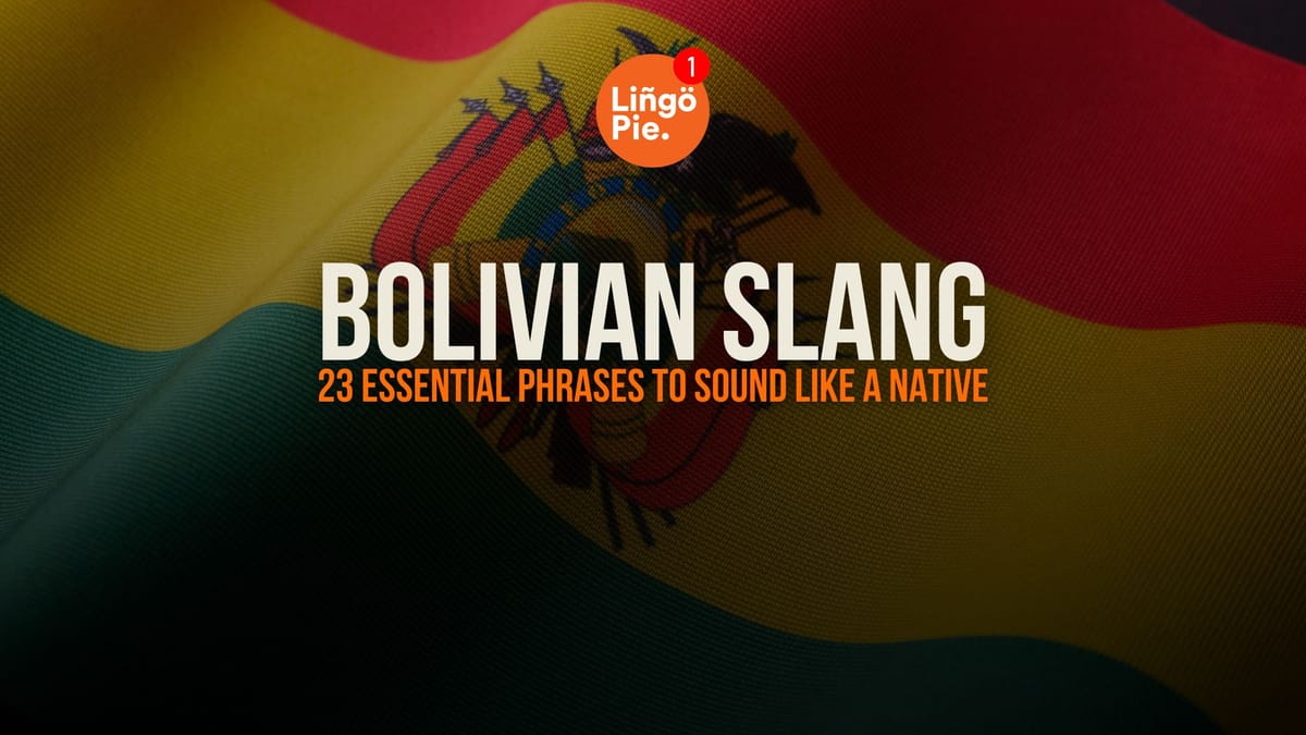 Bolivian Slang: 23 Essential Phrases To Sound Like A Native