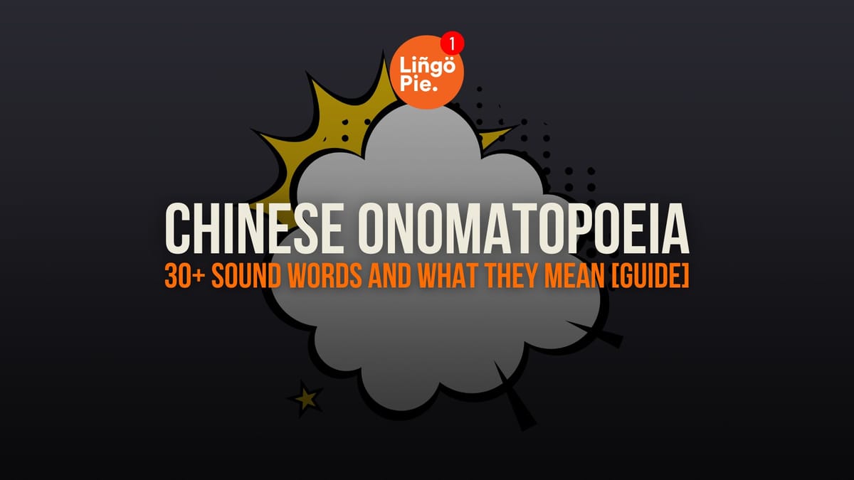 Chinese Onomatopoeia: 30+ Sound Words And What They Mean [Guide]