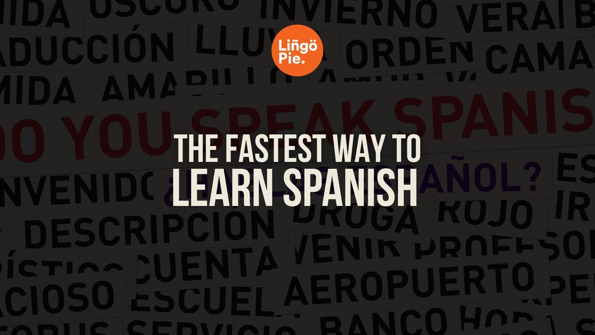 Fastest way to learn spanish