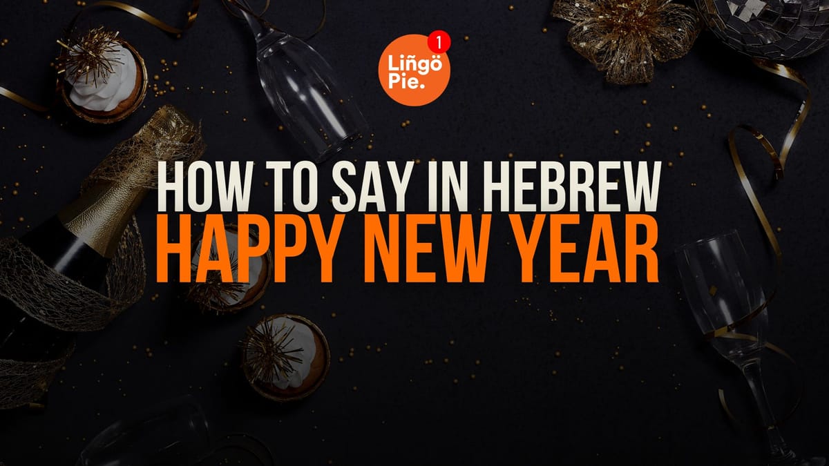 How To Say Happy New Year In Hebrew [15+ Terms And Phrases]