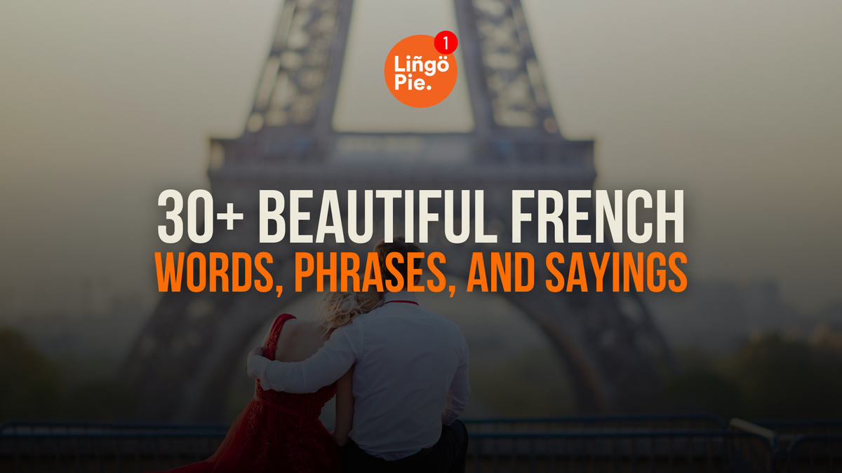 30+ Beautiful French Words, Phrases, And Sayings [GUIDE]