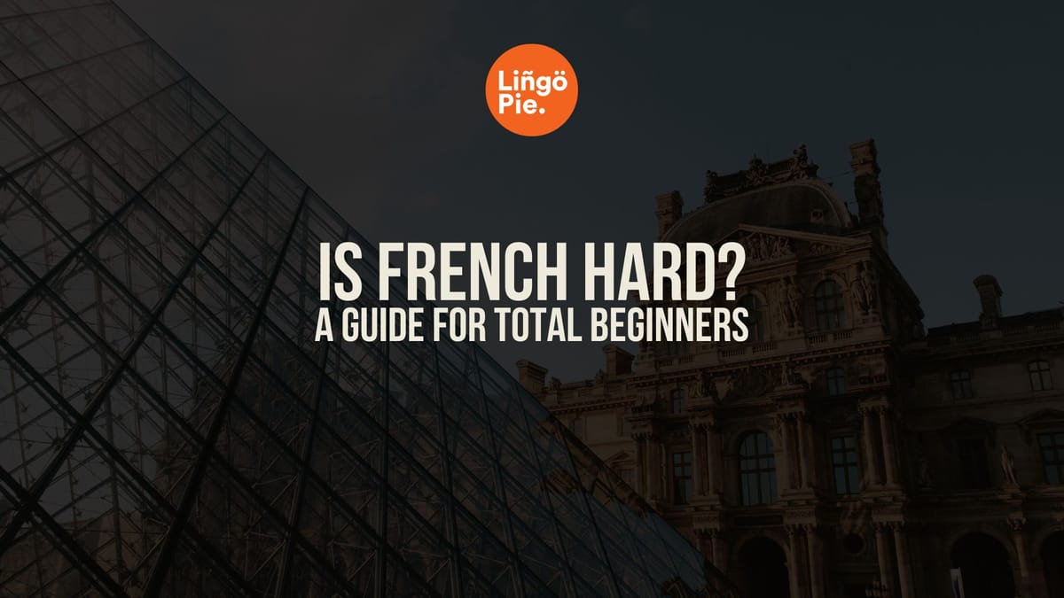 Is French Hard to Learn? Here's What Nobody Tells You
