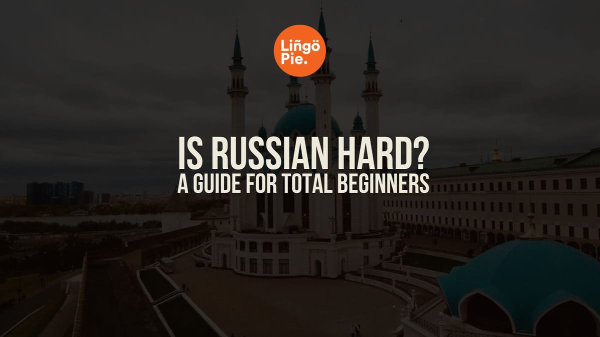 Is Russian Hard to Learn? A No-Nonsense Guide [2026]