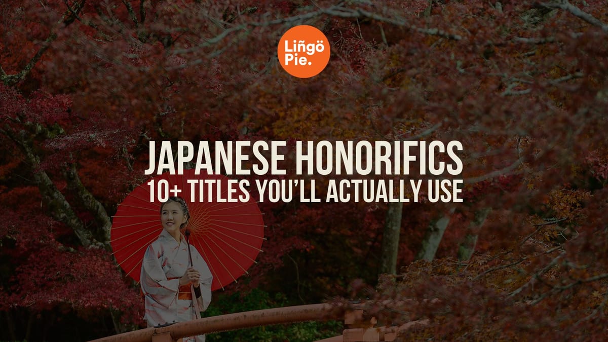 Japanese Honorifics: 10+ Titles You’ll Actually Use [GUIDE]