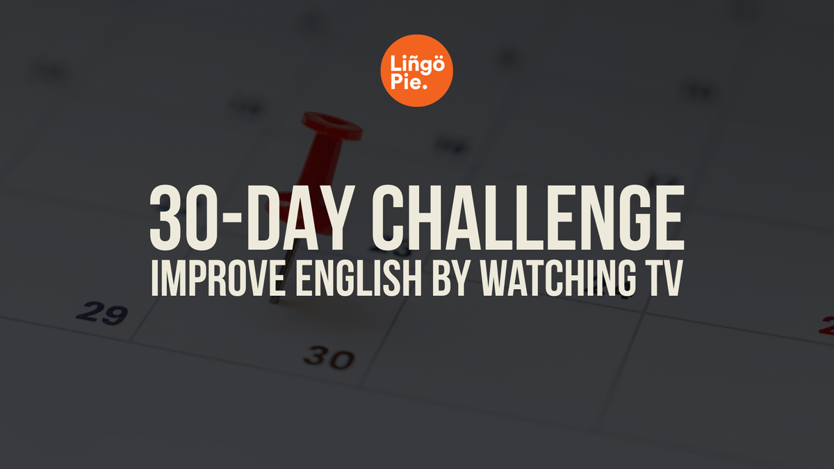30-Day Challenge: How to Improve English Watching TV Daily
