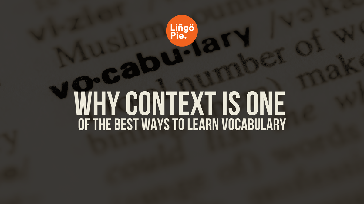 Why Context Is One of the Best Ways to Learn Vocabulary