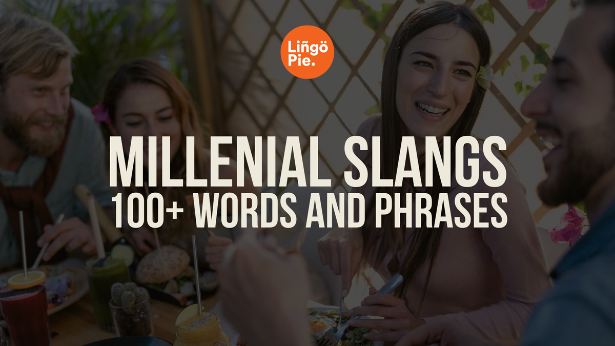 Millennial Slang: 100+ Words and Phrases Every Millennial Knows