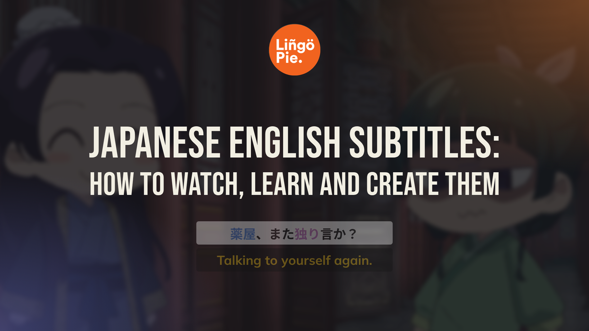 Japanese English Subtitles: How to Watch, Learn and Create Them